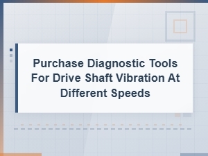 Drive Shaft Vibration Diagnostic Tools for Speed-Specific Analysis