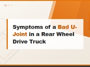 Symptoms of a Bad U-Joint in a Rear Wheel Drive Truck